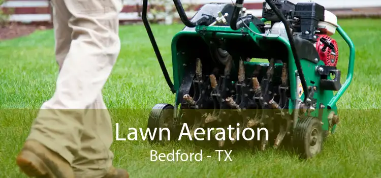 Lawn Aeration Bedford - TX