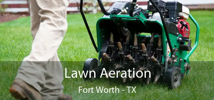Lawn Aeration Fort Worth - TX