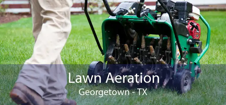 Lawn Aeration Georgetown - TX