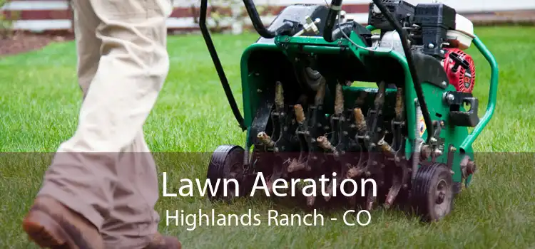 Lawn Aeration Highlands Ranch - CO