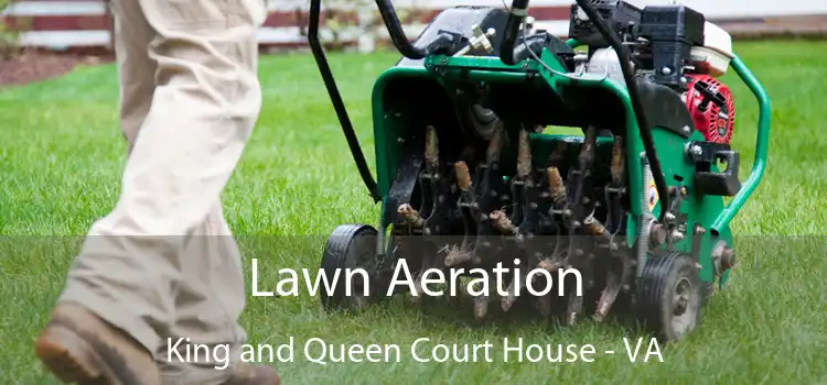 Lawn Aeration King and Queen Court House - VA