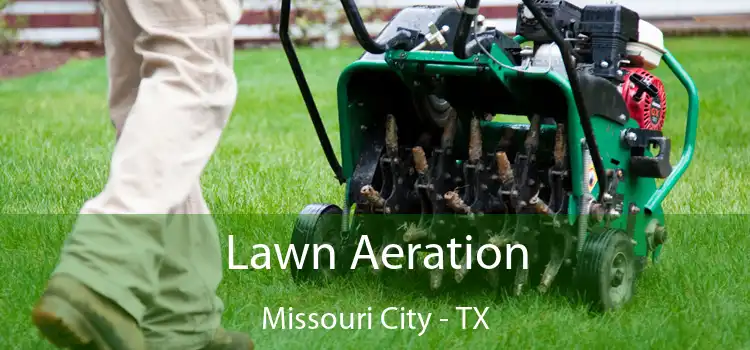 Lawn Aeration Missouri City - TX