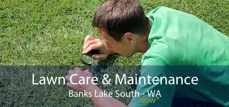 Lawn Care & Maintenance Banks Lake South - WA