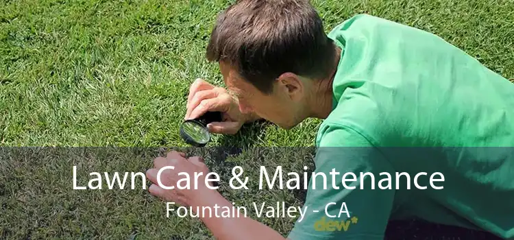 Lawn Care & Maintenance Fountain Valley - CA