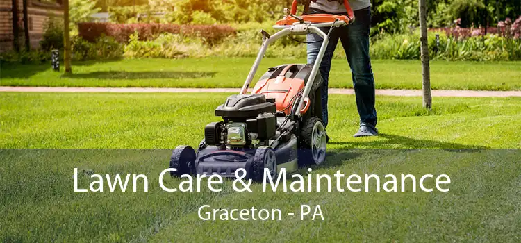 Lawn Care & Maintenance Graceton - PA