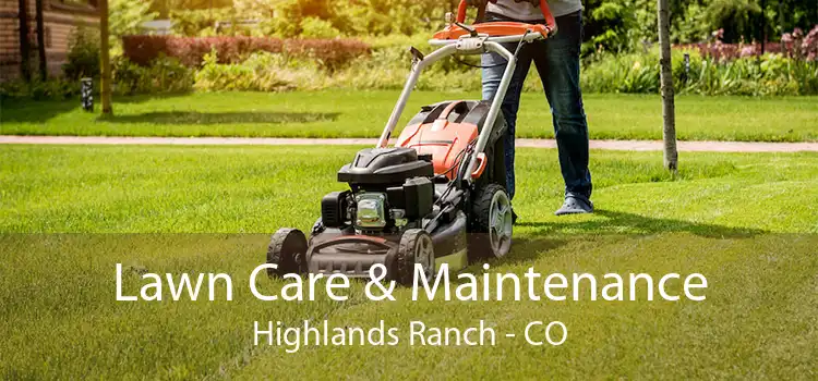 Lawn Care & Maintenance Highlands Ranch - CO