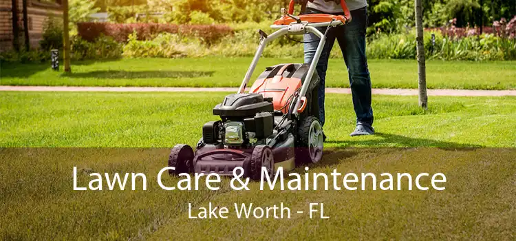 Lawn Care & Maintenance Lake Worth - FL