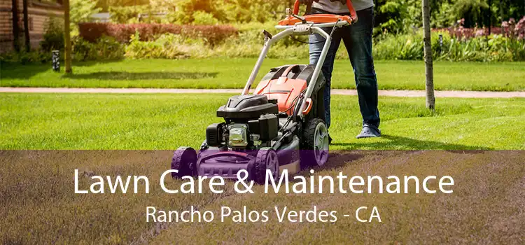  Lawn Care & Maintenance Rancho Palos Verdes - CA