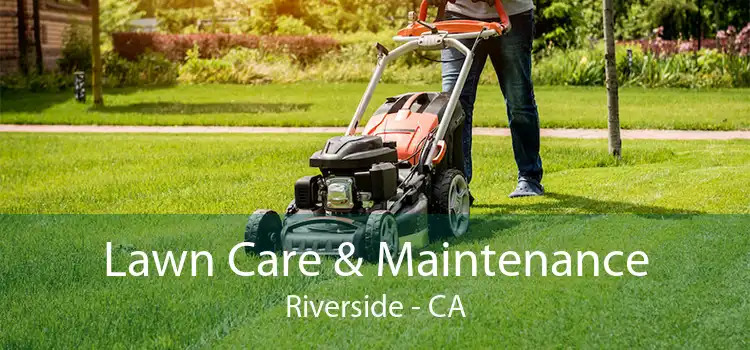 Lawn Care & Maintenance Riverside - CA
