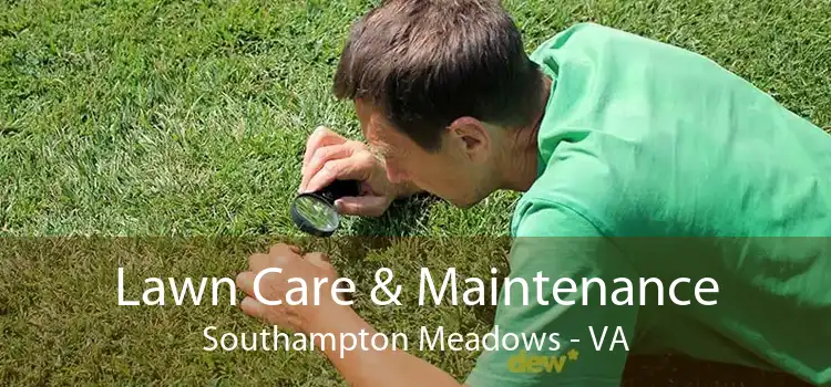 Lawn Care & Maintenance Southampton Meadows - VA