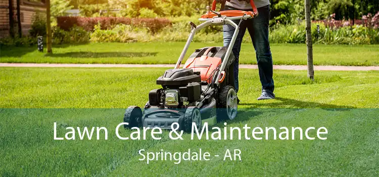 Lawn Care & Maintenance Springdale - AR