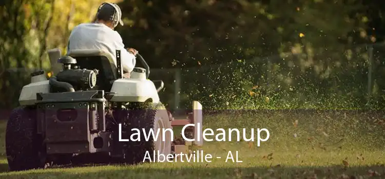 Lawn Cleanup Albertville - AL