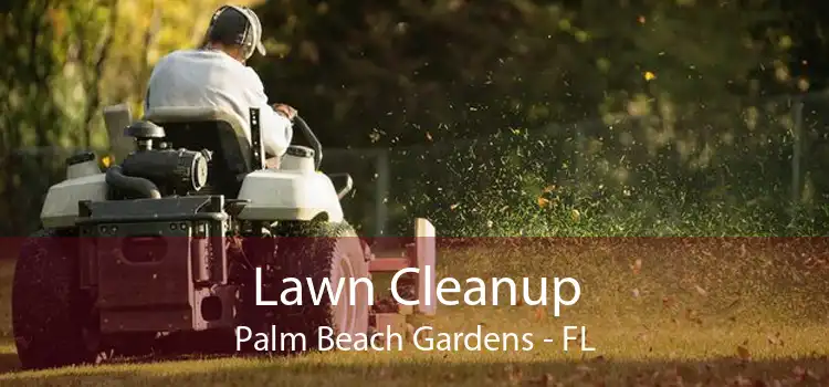 Lawn Cleanup Palm Beach Gardens - FL