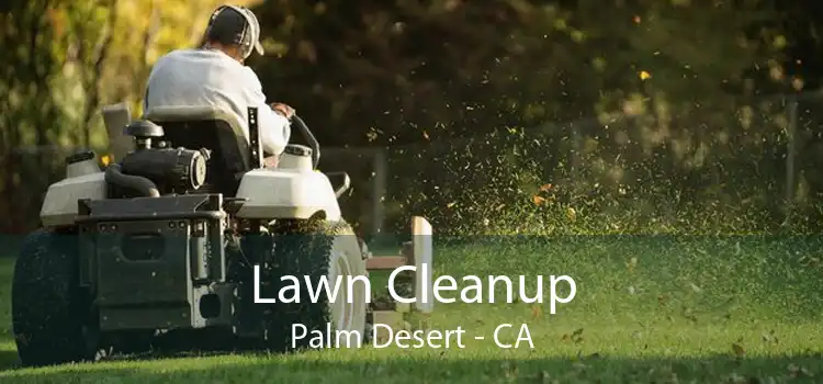 Lawn Cleanup Palm Desert - CA