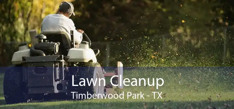 Lawn Cleanup Timberwood Park - TX