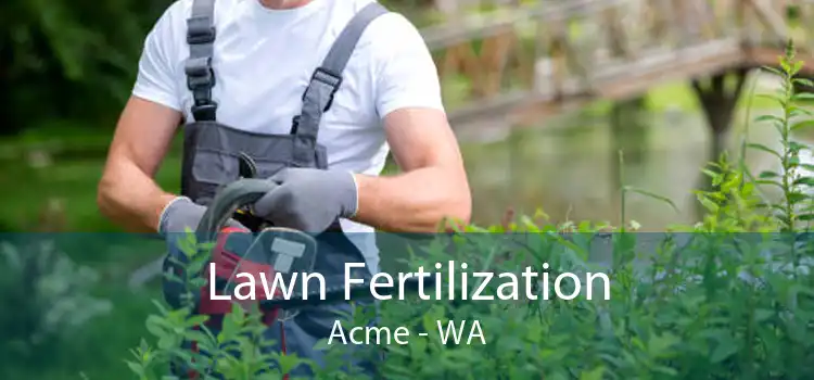 Lawn Fertilization Acme - WA