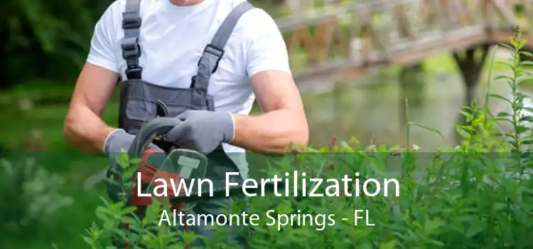 Lawn Fertilization Altamonte Springs - FL