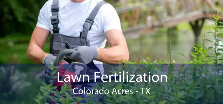Lawn Fertilization Colorado Acres - TX