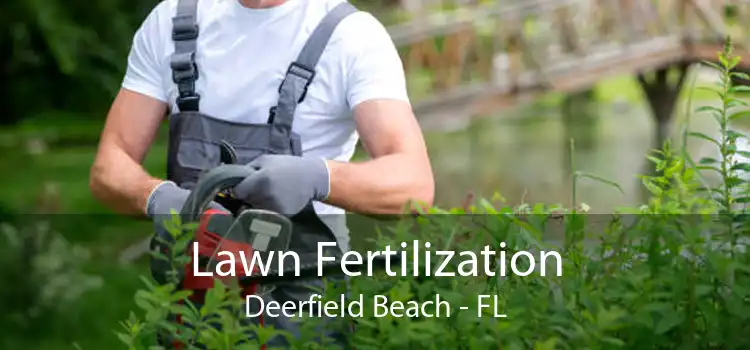 Lawn Fertilization Deerfield Beach - FL