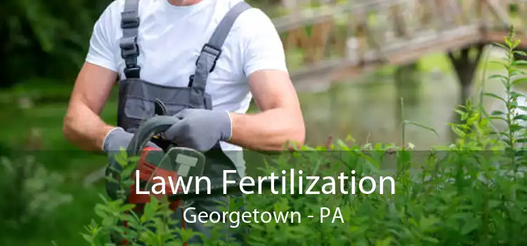 Lawn Fertilization Georgetown - PA