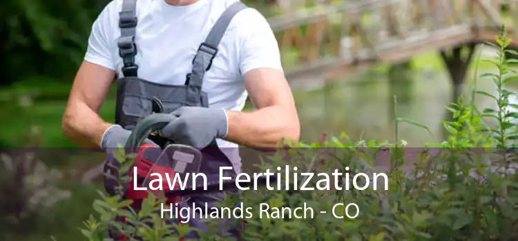 Lawn Fertilization Highlands Ranch - CO