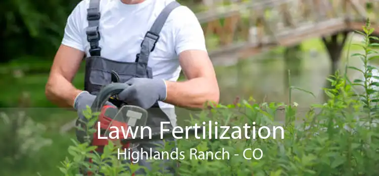 Lawn Fertilization Highlands Ranch - CO