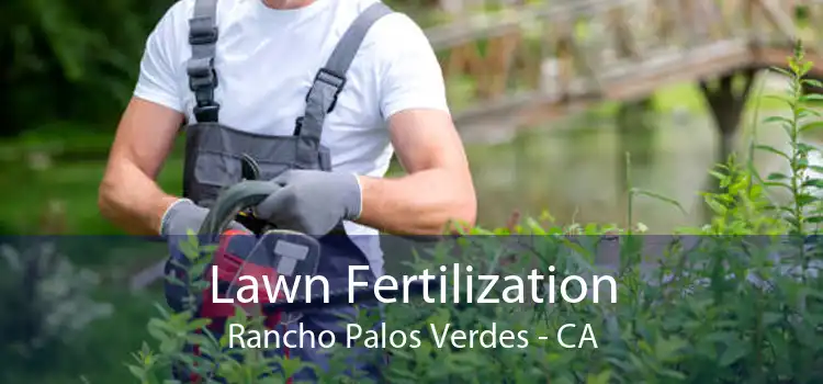  Lawn Fertilization Rancho Palos Verdes - CA