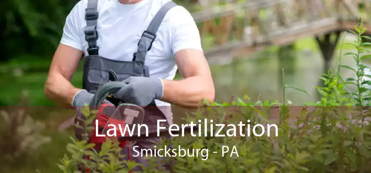 Lawn Fertilization Smicksburg - PA