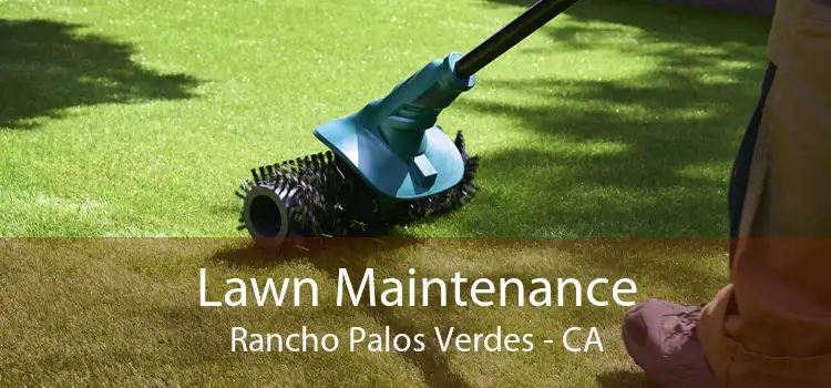 Lawn Maintenance Rancho Palos Verdes - CA