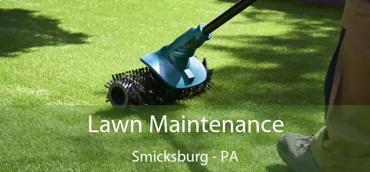 Lawn Maintenance Smicksburg - PA