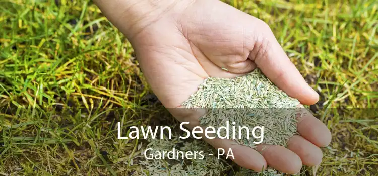 Lawn Seeding Gardners - PA