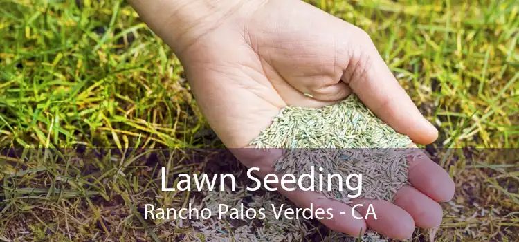 Lawn Seeding Rancho Palos Verdes - CA