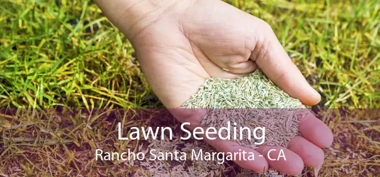 Lawn Seeding Rancho Santa Margarita - CA