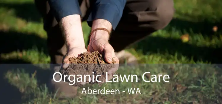 Organic Lawn Care Aberdeen - WA