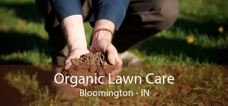 Organic Lawn Care Bloomington - IN