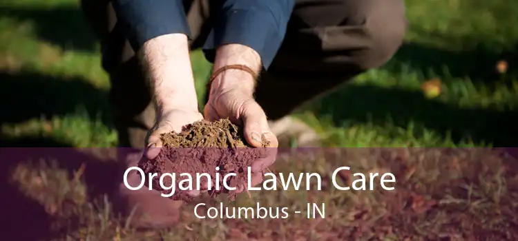 Organic Lawn Care Columbus - IN