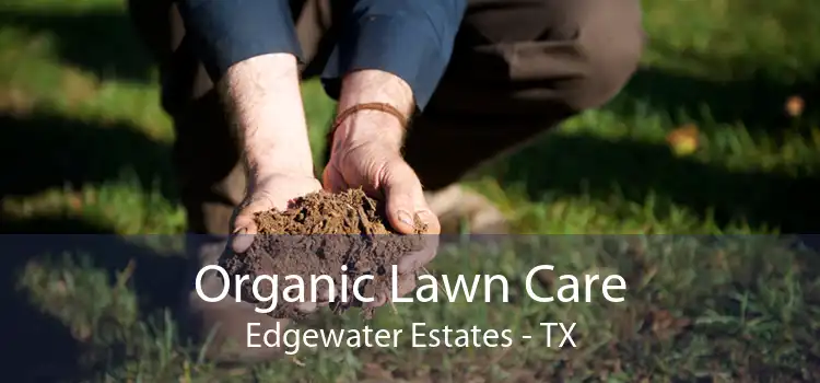 Organic Lawn Care Edgewater Estates - TX