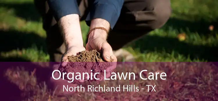 Organic Lawn Care North Richland Hills - TX